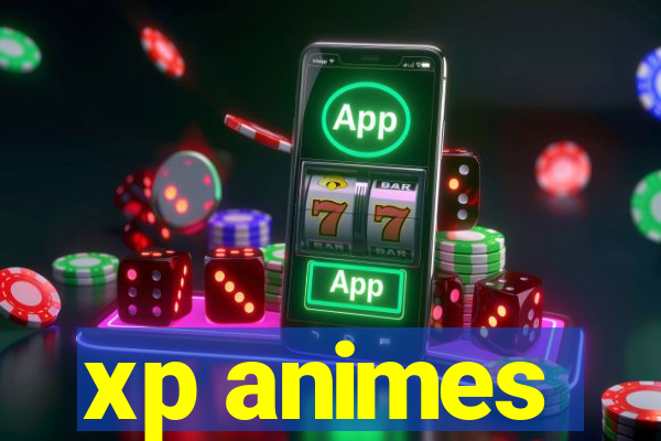 xp animes